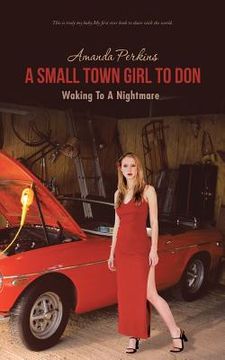 portada A Small Town Girl to Don: Waking to a Nightmare (en Inglés)