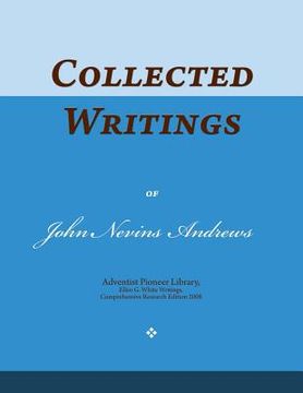 portada Collected Writings of John Nevins Andrews: Words of the Pioneer Adventists (en Inglés)