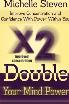 portada Double Your Mind Power: Improve Concentration and Confidence With Power Within You (in English)
