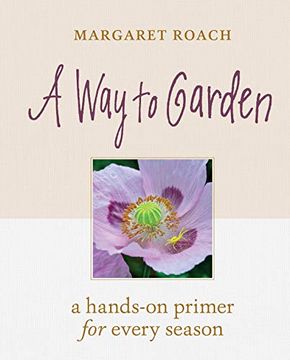 portada A way to Garden: A Hands-On Primer for Every Season (en Inglés)