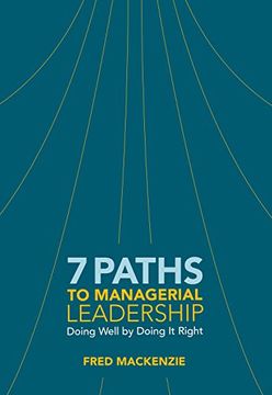 portada 7 Paths to Managerial Leadership: Doing Well by Doing It Right (en Inglés)