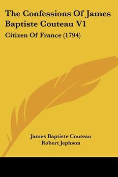 portada the confessions of james baptiste couteau v1: citizen of france (1794) (in English)