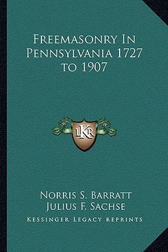 portada freemasonry in pennsylvania 1727 to 1907