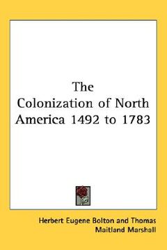 portada the colonization of north america 1492 to 1783 (en Inglés)