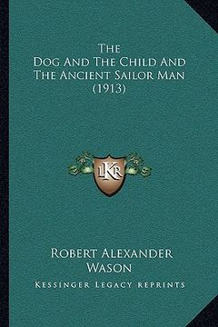 portada the dog and the child and the ancient sailor man (1913) (en Inglés)