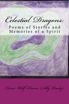 portada Celestial Dragons:: Poems of Stories and Memories of a Spirit