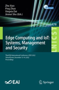 portada Edge Computing and Iot: Systems, Management and Security: Third Eai International Conference, Iceci 2022, Virtual Event, December 13-14, 2022, Proceed (en Inglés)