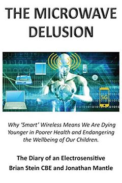 portada The Microwave Delusion - why 'Smart'Wireless Means we are Dying Younger in Poorer Health and Endangering the Wellbeing of our Children: The Diary of an Electrosensitive (en Inglés)