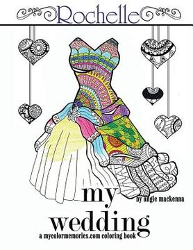 portada My Wedding: Rochelle: Adult Coloring Book, Personalized Gifts, Engagement Gifts, and Wedding Gifts (en Inglés)