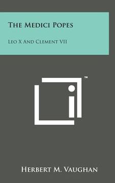 portada The Medici Popes: Leo X and Clement VII (en Inglés)