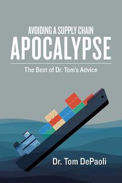 portada Avoiding a Supply Chain Apocalypse: The Best of Dr. Tom's Advice (en Inglés)