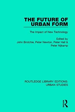 portada The Future of Urban Form: The Impact of new Technology (Routledge Library Editions: Urban Studies) (en Inglés)