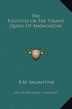 portada the fugitives or the tyrant queen of madagascar (en Inglés)