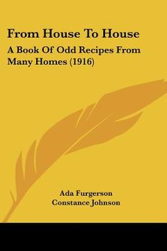 portada from house to house: a book of odd recipes from many homes (1916) (en Inglés)