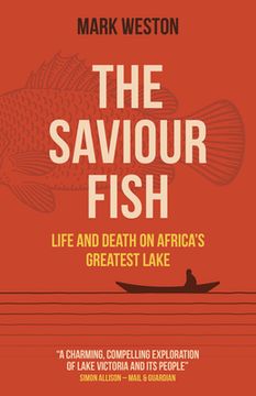 portada The Saviour Fish: Life and Death on Africa's Greatest Lake (en Inglés)