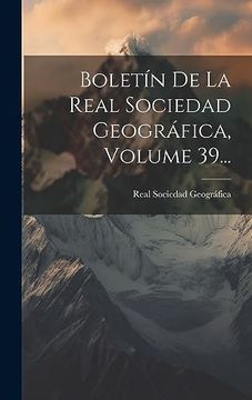 portada Boletín de la Real Sociedad Geográfica, Volume 39.