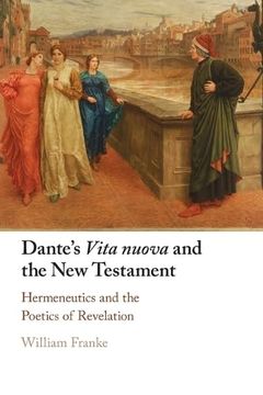 portada Dante's Vita Nuova and the new Testament: Hermeneutics and the Poetics of Revelation 