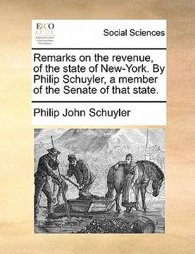 portada remarks on the revenue, of the state of new-york. by philip schuyler, a member of the senate of that state. (en Inglés)