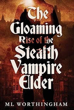 portada The Gloaming, Rise of the Stealth Vampire Elder: 1 (en Inglés)