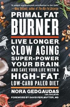 portada Primal fat Burner: Live Longer, Slow Aging, Super-Power Your Brain, and Save Your Life With a High-Fat, Low-Carb Paleo Diet (in English)