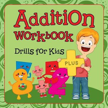 portada Addition Workbook: Drills for Kids (en Inglés)