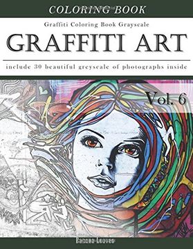 portada Graffiti Art-Art Therapy Coloring Book Greyscale: Creativity and Mindfulness Sketch Greyscale Coloring Book for Adults and Grown ups (Creative & Mindfulness Sketch Coloring Book) (Volume 6) (in English)