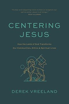 portada Centering Jesus: How the Lamb of God Transforms Our Communities, Ethics, and Spiritual Lives (en Inglés)