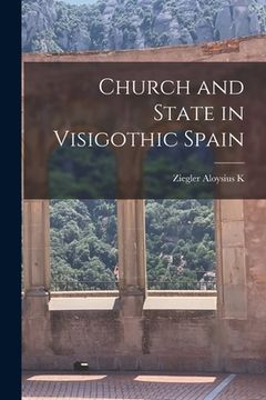 portada Church and State in Visigothic Spain (en Inglés)
