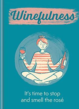 portada Winefulness: It's Time to Stop and Smell the Rosé