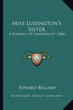 portada miss ludington's sister: a romance of immortality (1884) (en Inglés)
