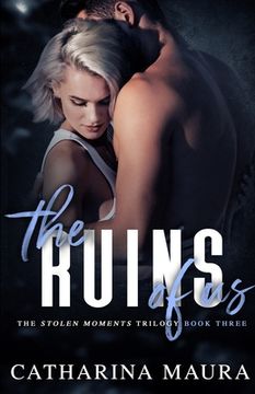 portada The Ruins of us: 1 (Stolen Moments) (in English)