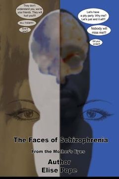 portada The Faces of Schizophrenia: From The Mother's Eyes (en Inglés)