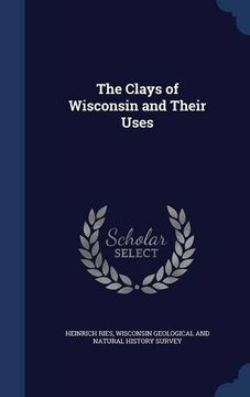 portada The Clays of Wisconsin and Their Uses