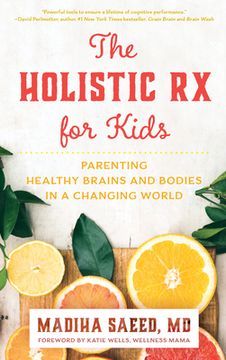 portada The Holistic RX for Kids: Parenting Healthy Brains and Bodies in a Changing World (en Inglés)