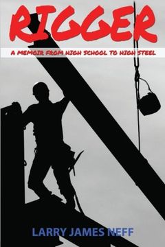 portada Rigger: A Memoir from High School to High Steel (en Inglés)