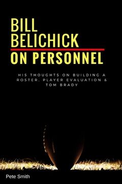 portada Bill Belichick: On Personnel: His Thoughts on Building a Roster, Player Evaluation & Tom Brady (en Inglés)