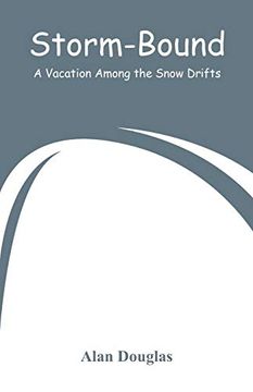portada Storm-Bound: A Vacation Among the Snow Drifts (en Inglés)