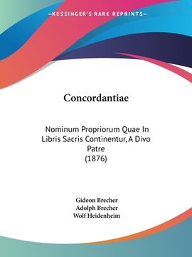 portada Concordantiae: Nominum Propriorum Quae In Libris Sacris Continentur, A Divo Patre (1876) (en Hebreo)
