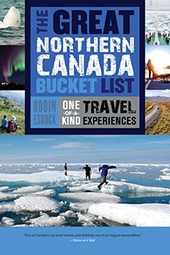 portada The Great Northern Canada Bucket List: One-Of-A-Kind Travel Experiences (The Great Canadian Bucket List) (en Inglés)
