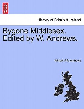 portada bygone middlesex. edited by w. andrews. (en Inglés)