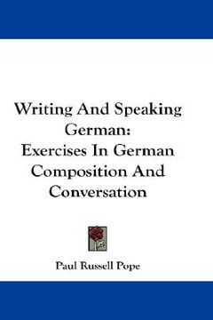 portada writing and speaking german: exercises in german composition and conversation