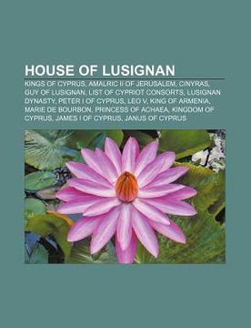 house of lusignan: kings of cyprus, amalric ii of jerusalem, cinyras, guy of lusignan, list of cypriot consorts, lusignan dynasty