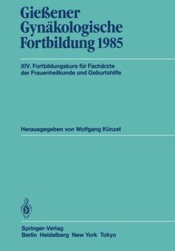 portada Gießener Gynäkologische Fortbildung 1985: XIV. Fortbildungskurs für Fachärzte der Frauenheilkunde und Geburtshilfe (German Edition)