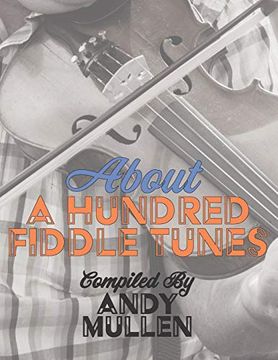 portada About a Hundred Fiddle Tunes: A Collection of Intermediate Tunes for Your old Time jam Session (en Inglés)
