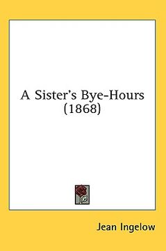 portada a sister's bye-hours (1868) (en Inglés)