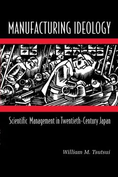 portada Manufacturing Ideology: Scientific Management in Twentieth-Century Japan. (en Inglés)