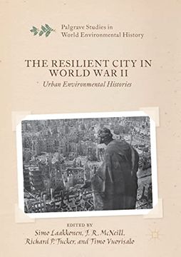 portada The Resilient City in World war ii: Urban Environmental Histories (Palgrave Studies in World Environmental History) 