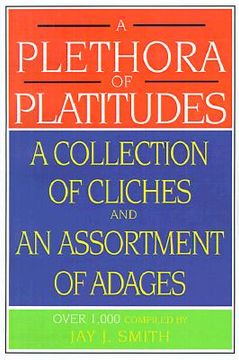 portada a plethora of platitudes: a collection of cliches and an assortment of adages