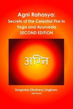 portada Agni Rahasya: Secrets of the Celestial Fire in Yoga and Ayurveda: SECOND EDITION (en Inglés)