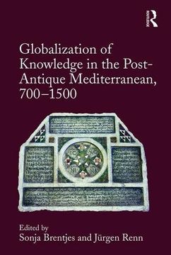 portada Globalization of Knowledge in the Post-Antique Mediterranean, 700-1500
